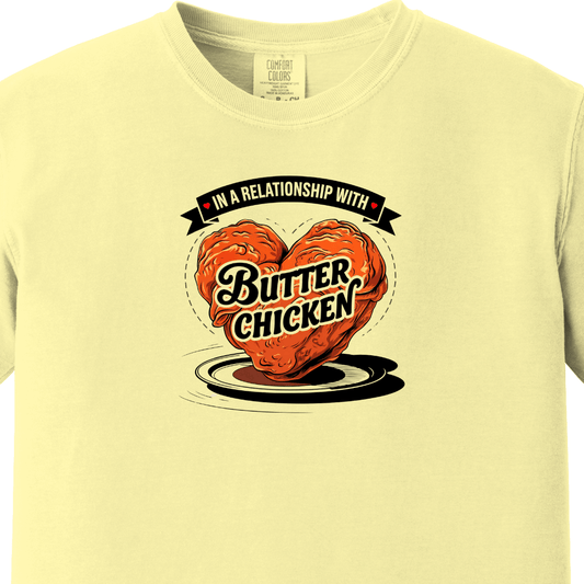 In a relationship with Butter Chicken 2 Tee - Maatee