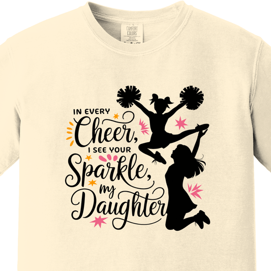 In Every Cheer, I See You Sparkle Daughter Tee - Maatee